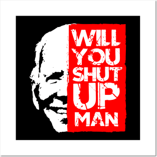 biden shut up man shirt Posters and Art